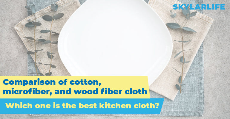 Which one is the best kitchen cloth? Comparison of cotton, microfiber, and wood fiber cloth.